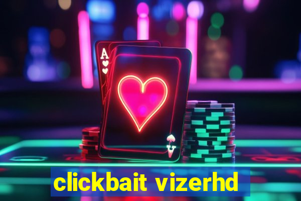 clickbait vizerhd